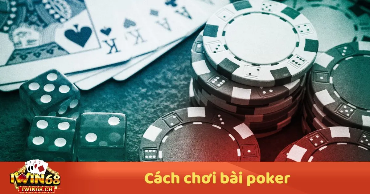 Cách Chơi Bài Poker – Hướng Dẫn Chi Tiết & Mẹo Đặt Cược 2 Cách Chơi Bài Poker – Poker Hoạt Động Như Thế Nào? Khi Nào Nên Chơi Theo Chiến Thuật?