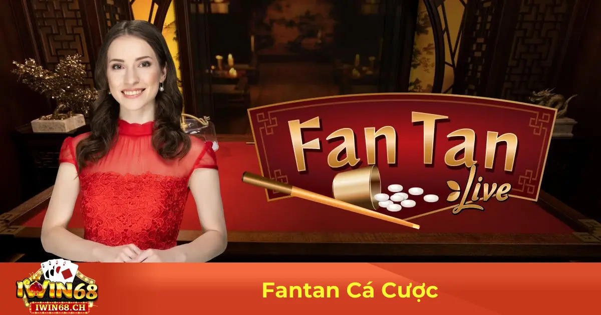 Fantan Cá Cược – Luật Chơi & Chiến Thuật Tại Iwin68 2 Fantan Là Gì? Hướng Dẫn Cách Chơi Chi Tiết