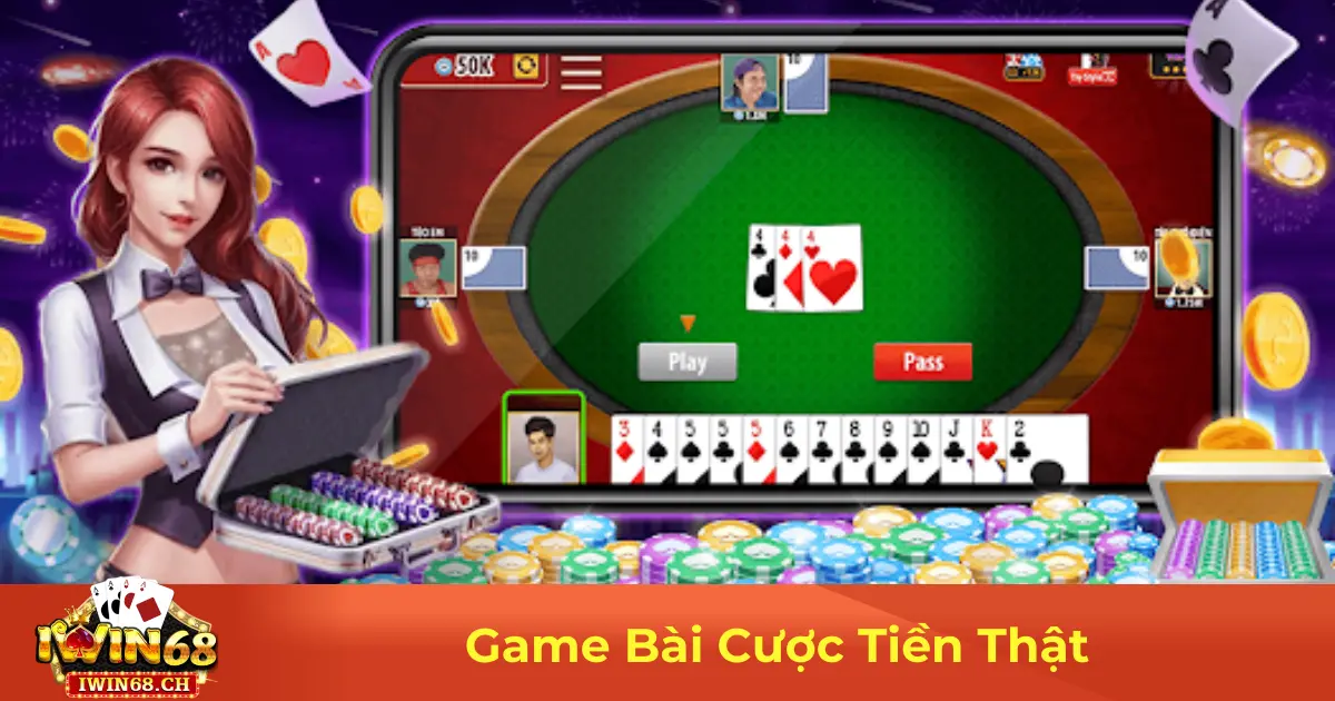 Game Bài Cược Tiền Thật – Cách Kiếm Lợi Nhuận Tại Iwin68 2 Game Bài Cược Tiền Thật Là Gì? Luật Chơi & Cách Tham Gia