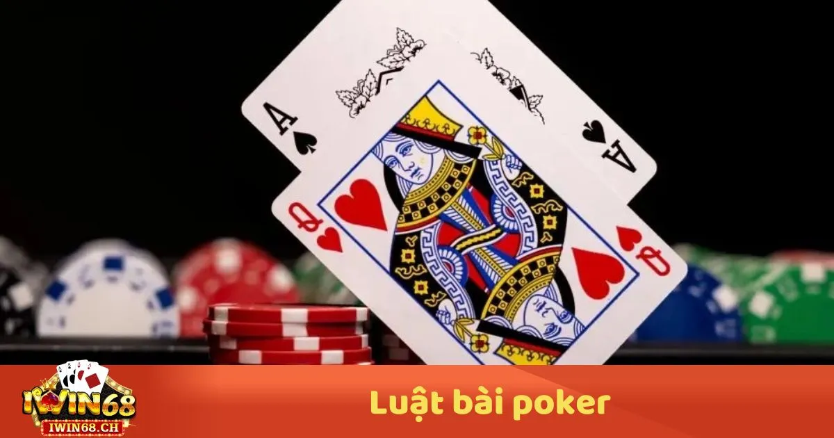 Luật Bài Poker: Hướng Dẫn Chơi & Cách Tính Điểm Chính Xác 2 Luật Bài Poker: Luật Chơi Poker Cơ Bản & Khi Nào Được Gọi Là Thắng