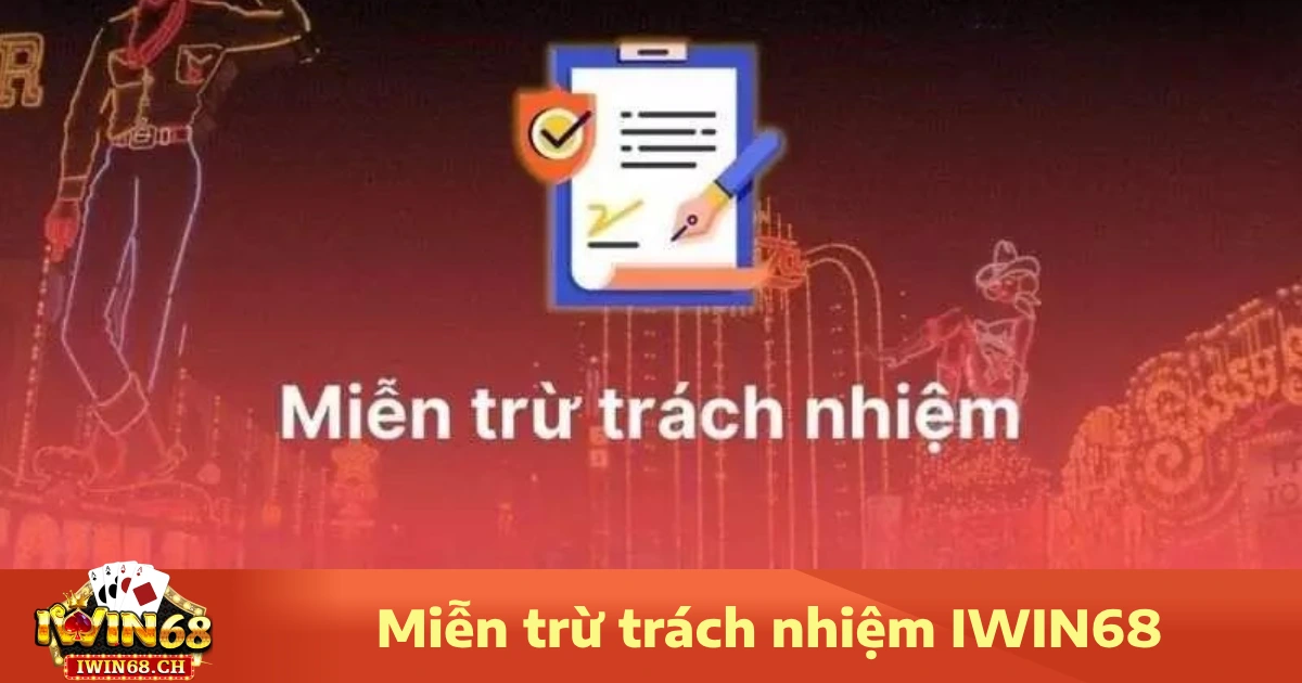 Miễn Trừ Trách Nhiệm Iwin68 2 Miễn trừ trách nhiệm Iwin68
